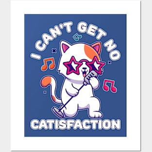 I Can't Get No Catisfaction Funny Cat Posters and Art